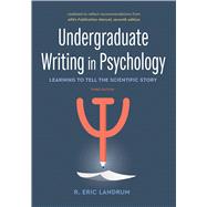 Undergraduate Writing in Psychology Learning to Tell the Scientific Story, 3rd Ed. by Landrum, R. Eric, 9781433833892