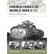 French Tanks of World War II (1) Infantry and Battle Tanks by Zaloga, Steven J.; Palmer, Ian, 9781782003892