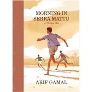 Morning in Serra Mattu A Nubian Ode by Gamal, Arif, 9781938073892