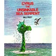Cyrus the Unsinkable Sea Serpent by Peet, Bill, 9780395313893