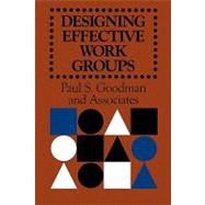 Designing Effective Work Groups by Goodman, Paul S., 9780470623893