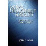 Moral Development and Reality : Beyond the Theories of Kohlberg and Hoffman by John C. Gibbs, 9780761923893