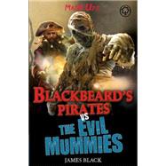 Blackbeard's Pirates vs The Evil Mummies by Unknown, 9781408313893