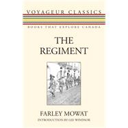 The Regiment by Mowat, Farley; Windsor, Lee, 9781459733893