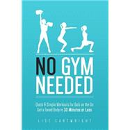 No Gym Needed by Cartwright, Lise, 9781501063893