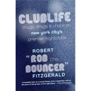 Clublife: Thugs, Drugs, and Chaos at New York City's Premier Nightclubs by Fitzgerald, Robert, 9780061123894