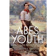 Abe's Youth by Bartelt, William E.; Claybourn, Joshua A., 9780253043894