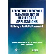 Effective Lifecycle Management of Healthcare Applications by Houston, Susan M.; Kennedy, Ryan D., 9780367373894