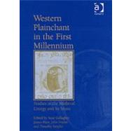 Western Plainchant in the First Millennium: Studies in the Medieval Liturgy and its Music by Haar,James;Gallagher,Sean, 9780754603894