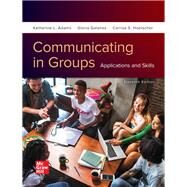 Communicating in Groups: Applications and Skills [Rental Edition] by ADAMS, 9781260253894