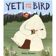 Yeti and the Bird by Shireen, Nadia; Shireen, Nadia, 9781481403894