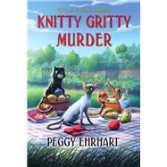 Knitty Gritty Murder by Ehrhart, Peggy, 9781496733894