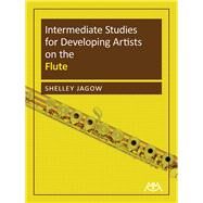 Intermediate Studies for Developing Artists on the Flute by Jagow, Shelley, 9781574633894