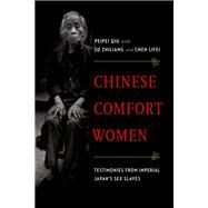 Chinese Comfort Women Testimonies from Imperial Japan's Sex Slaves by Qiu, Peipei; Zhiliang, Su; Lifei, Chen, 9780199373895