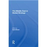 The Middle East In Global Strategy by Braun, Aurel; Fedder, Edwin H.; Yaniv, Avner; Steinberg, Gerald, 9780367293895