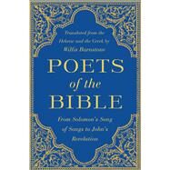 Poets of the Bible From Solomon's Song of Songs to John's Revelation by Barnstone, Willis, 9780393243895