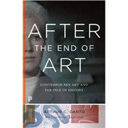 After the End of Art by Danto, Arthur C.; Goehr, Lydia, 9780691163895