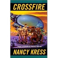 Crossfire by Kress, Nancy, 9780765343895