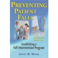 Preventing Patient Falls: Establishing a Fall Intervention Program by Morse, Janice M., 9780826103895