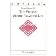 The Virtues, or The Examined Life by Cessario, Romanus, 9780826413895