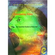 Illuminating Video : The Essential Guide to Video Art by Hall, Doug; Fifer, Sally Jo, 9780893813895
