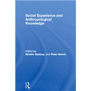 Social Experience and Anthropological Knowledge by Hastrup,Kirsten, 9781138403895