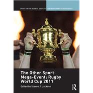 The Other Sport Mega-Event: Rugby World Cup 2011 by Jackson; Steven J., 9781138953895