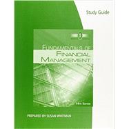 Study Guide for Brigham/Houston's Fundamentals of Financial Management, 14th by Brigham, Eugene; Houston, Joel, 9781305403895
