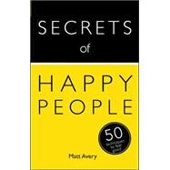 Secrets of Happy People: 50 Techniques to Feel Good by Avery, Matt, 9781444793895