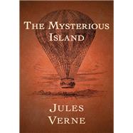 The Mysterious Island by Jules Verne, 9781504013895