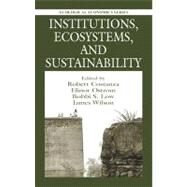 Institutions, Ecosystems, and Sustainability by Costanza; Robert, 9781566703895