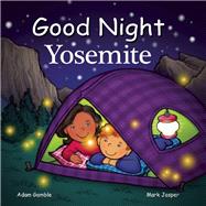 Good Night Yosemite by Gamble, Adam; Jasper, Mark; Chan, Suwin, 9781602193895