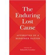The Enduring Lost Cause by Crowther, Edward R., 9781621903895