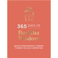 365 Days of Buddha Wisdom Quotes from Buddhist Thinkers to Bring You Daily Inspiration by Unknown, 9781837993895