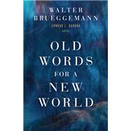 Old Words for a New World by Walter Brueggemann; Conrad L. Kanagy, 9798889833895