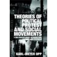 Theories of Political Protest and Social Movements: A Multidisciplinary Introduction, Critique, and Synthesis by Opp; Karl-dieter, 9780415483896