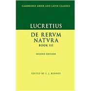 Lucretius:  De Rerum Natura Book III by Lucretius , Edited by E. J. Kenney, 9780521173896