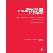 Towards the Creative Teaching of English by Melville, Maggie; Langenheim, Lydia; Rinvolucri, Mario; Spaventa, Lou; Spaventa, Lou, 9780815373896