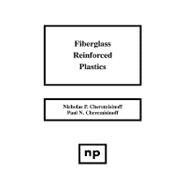 Fiberglass Reinforced Plastics by Cheremisinoff; Cheremisinoff, 9780815513896