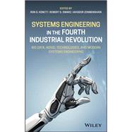 Systems Engineering in the Fourth Industrial Revolution Big Data, Novel Technologies, and Modern Systems Engineering by Kenett, Ron S.; Swarz, Robert S.; Zonnenshain, Avigdor, 9781119513896
