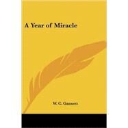 A Year of Miracle by Gannett, W. C., 9781417983896