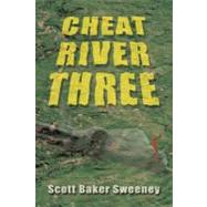 Cheat River Three by Sweeney, Scott Baker, 9781468543896