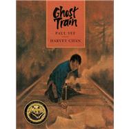 Ghost Train by Yee, Paul; Chan, Harvey, 9781554983896