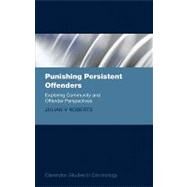 Punishing Persistent Offenders Exploring Community and Offender Perspectives by Roberts, Julian V., 9780199283897