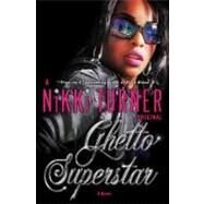 Ghetto Superstar A Novel by Turner, Nikki, 9780345493897