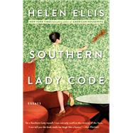 Southern Lady Code Essays by ELLIS, HELEN, 9780385543897
