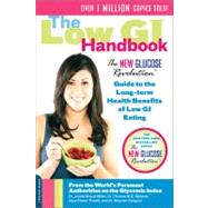 The Low GI Handbook The New Glucose Revolution Guide to the Long-Term Health Benefits of Low GI Eating by Brand-Miller, Dr. Jennie; Wolever, Thomas M.S., 9780738213897