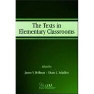 The Texts in Elementary Classrooms by Hoffman, James V.; Schallert, Diane L., 9780805843897