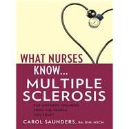 What Nurses Know ... Multiple Sclerosis by Carol Saunders, B.A., B.S.N., M.S.C.N., 9781932603897