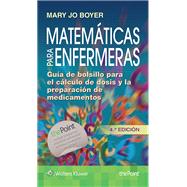 Matemticas para enfermeras Gua de bolsillo para el clculo de dosis y la preparacin de medicamentos by Boyer, Mary Jo, 9788416353897
